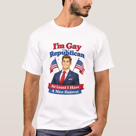 ゲイで共和党支持だけど髪型はいいでしょ Tシャツ (正面)