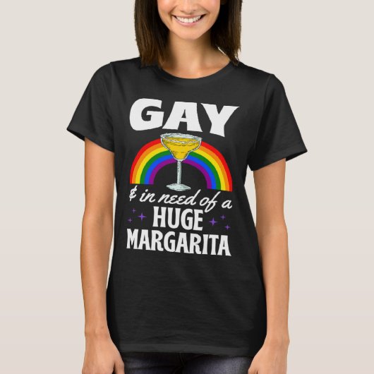 ゲイと巨大なMargarita LGBTQ同性愛者の私を必要とする Tシャツ (正面)