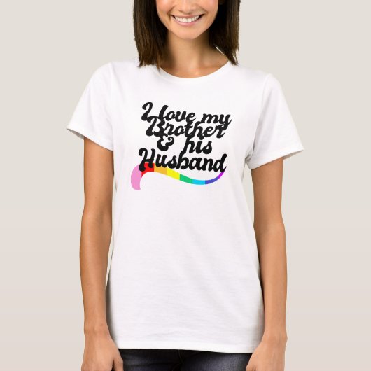 ゲイの兄弟姉妹プライド 私の兄弟とその夫が大好き Tシャツ (正面)