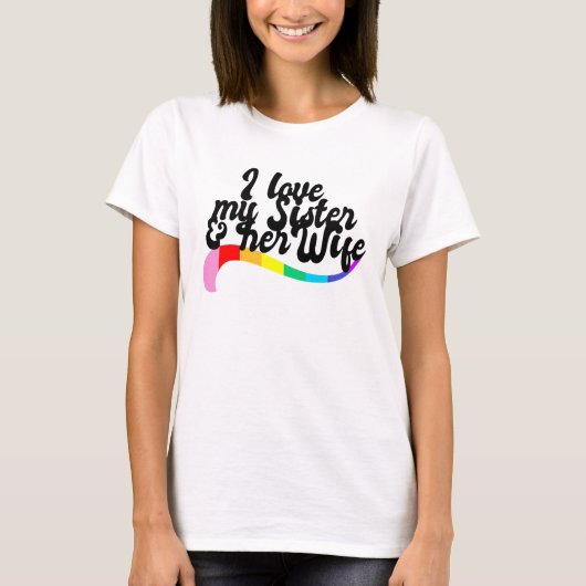 ゲイの姉妹とその妻を愛するLGBTプライド Tシャツ (正面)