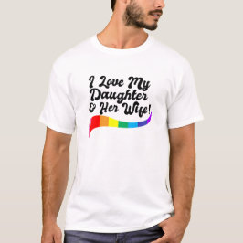 ゲイの娘とその妻を愛する誇り高き親として Tシャツ