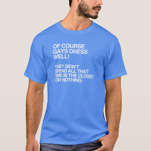 ゲイはもちろんおしゃれです Tシャツ (正面)