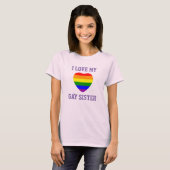 ゲイプライドサポート私は私のゲイ姉妹を愛 Tシャツ (正面フル)