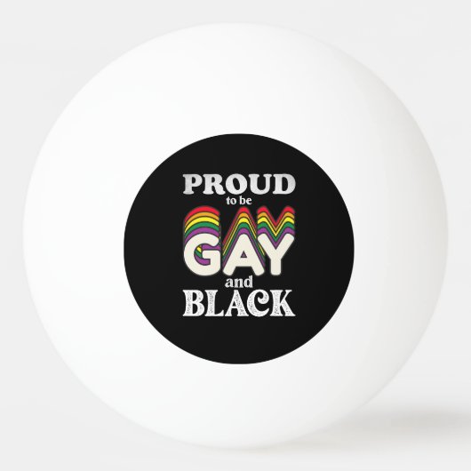ゲイ・アンド・ブラックであることを誇りに思う LGBT Pride 卓球ボール (正面)