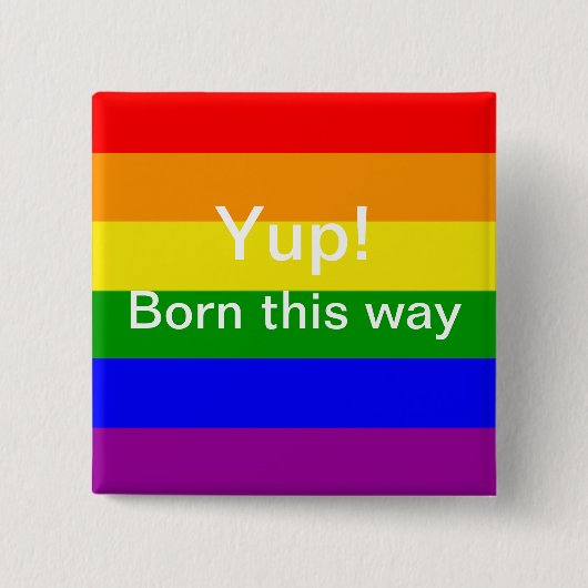 ゲイ プライド レインボーフラッグ yup born this way 缶バッジ (正面)