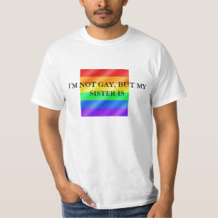 ゲイ(大きい)、私は陽気ではないですが、私の姉妹はそうです Tシャツ