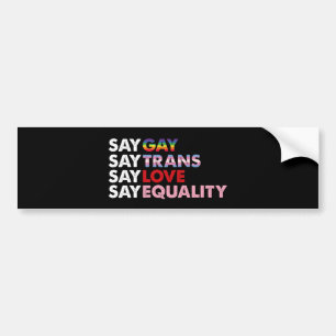 ゲイSay Trans Say Love Say Equality Gay Rights バンパーステッカー