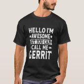 ゲリット 楽しい 名前 こんにちは 僕はすごいです 私のことをゲリットと呼んでください  Tシャツ (正面)
