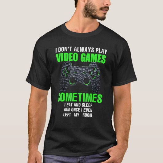 ゲーマーおもしろいことわざ私は常にビデオゲ遊ームではない Tシャツ (正面)