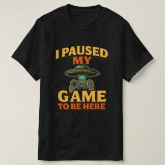 ゲーマーおもしろいTシャツ – 私はゲームを一時停止ここに来た。 Tシャツ
