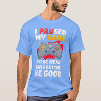 ゲーマーですからゲームを中断してまで来ました ビデオゲーム プレイ Tシャツ