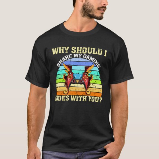 ゲーマーと私のゲーミングコードを共有する必要がある理由 Tシャツ (正面)