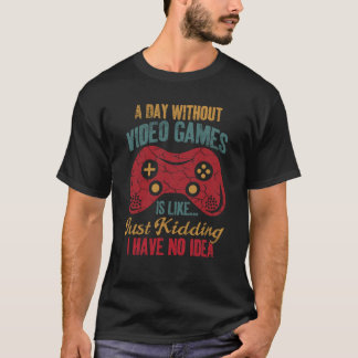 ゲーマーに贈る面白い一言「ビデオゲームのない日」Tシャツ Tシャツ