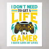 ゲーマーのギフト私はゲーマーである人生を得る必要はない ポスター (正面)