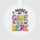 ゲーマーの女の子ここにビデオを見るために私のゲームを一時停止おもしろいした オーナメント (裏面)