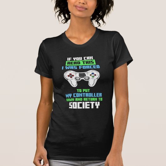 ゲーマーはゲームをコトロールすることを余儀なくされた Tシャツ (正面)