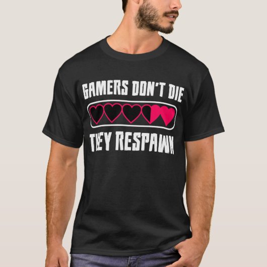 ゲーマーは死なないで、彼らは呼吸する Tシャツ (正面)