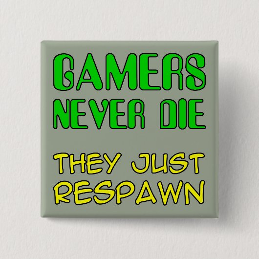 ゲーマーは死なない 復活する バッジ Funny Button Badge (正面)