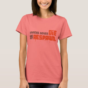 ゲーマーは死ぬことはない Tシャツ