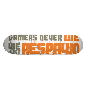 ゲーマーは決して私達ちょうどRespawn死にません スケートボード