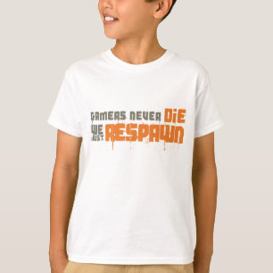 ゲーマーは決して私達ちょうどRespawn死にません Tシャツ