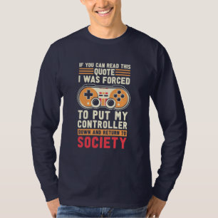 ゲーマーは私のコントローラーを置くことを強制された Tシャツ