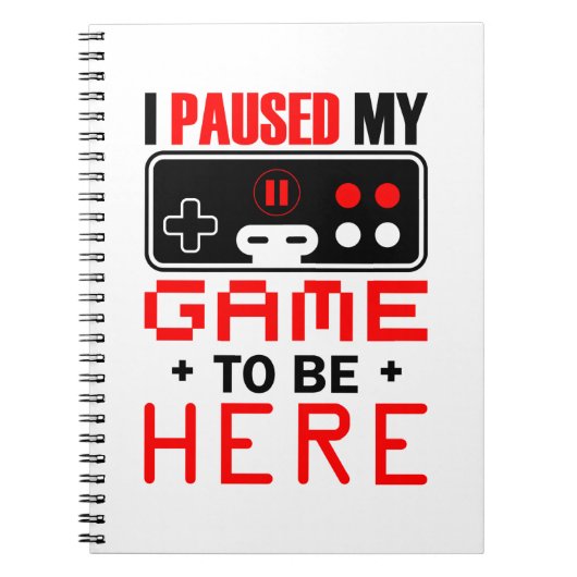 ゲーマーギフトここに来るために私のゲームを一時停止 ノートブック (正面)