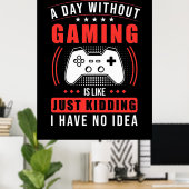 ゲーマーギフト |ゲームのない1日アイディアなし ポスター (ホームオフィス)