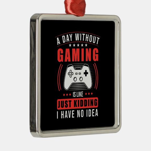 ゲーマーギフト |ゲームのない1日アイディアなし メタルオーナメント (右)