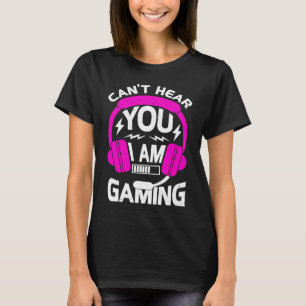 ゲーマー女の子ゲーム私はゲーミングビデオを聞くことができない Tシャツ