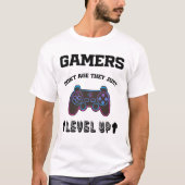 ゲーマー引用文ゲーマーは年齢を上げていない Tシャツ (正面)