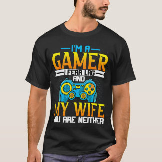 ゲーマー愛する夫 楽しい 「私はゲーマーです。ラグが怖いです」 G Tシャツ