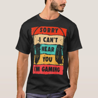 ゲーマー申し訳ありませんが、私はゲームを聞くことができない2 Tシャツ
