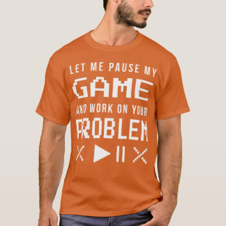ゲーマー私はゲームを一時停止ことわざビデオゲームプレーヤーre tシャツ