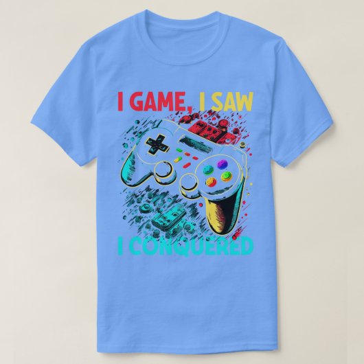 ゲーマー私は私が征服を見たゲーム Tシャツ (デザイン正面)