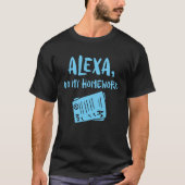 ゲーマーAlexaは私の宿題のおもしろいな賭博の子供をします Tシャツ (正面)