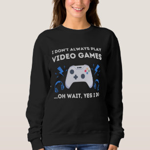 ゲーマーI Don T常にビデ遊オ・ゲームTee カッコいい Gam スウェットシャツ