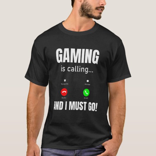 ゲーミングが呼んでいる、そして私は行かねば Tシャツ (正面)