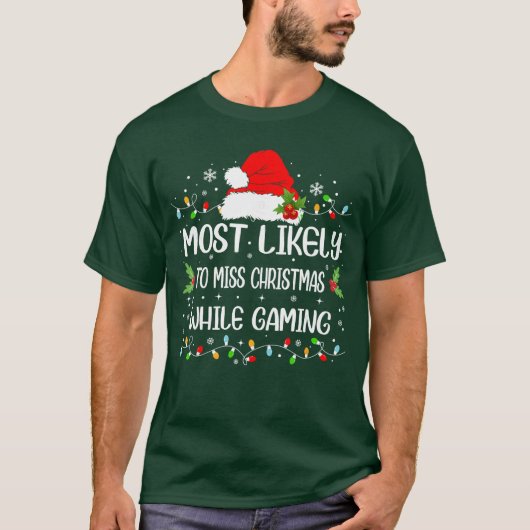 ゲーミング中にクリスマスを逃すハズレくじ Funny Most Likely Tシャツ (正面)