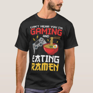 ゲーミング中&ラーメン食べ中につき無視で~す ゲーマー Tシャツ