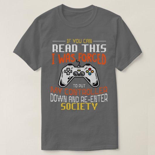 ゲームおもしろい用のシャツ私は私のコントロールを置くことを強制された Tシャツ (デザイン正面)