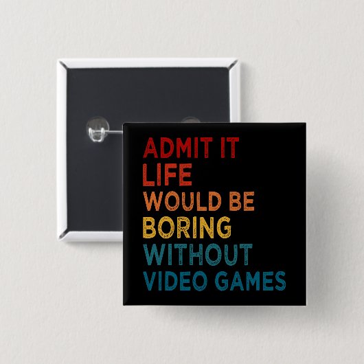ゲームがないと退屈な人生になるだろうと認おもしろいめる 缶バッジ (正面&裏面)