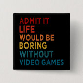 ゲームがないと退屈な人生になるだろうと認おもしろいめる 缶バッジ (正面)