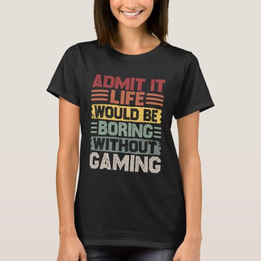 ゲームがなければレトロゲームライフは退屈 Tシャツ (正面)