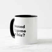 ゲームのために一時停止した ? ゲーマー おもしろTシャツ マグカップ (正面左)