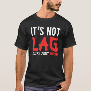 ゲームのビデオゲームそれはあなたは単にNoob遅れではない Tシャツ
