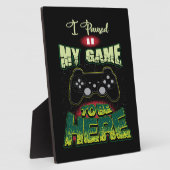 ゲームのユーモア – 私はここに来るためにゲームを一時停止おもしろい- フォトプラーク (側面)