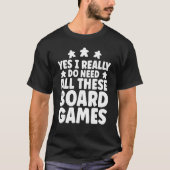 ゲームの夜おもしろい私は本当にこれらのボードをすべて必要とする Tシャツ (正面)