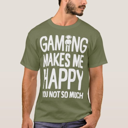 ゲームは私を幸せにするあまりゲーマーではない Tシャツ (正面)