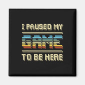 ゲームを一時停止ここに来るレトロヴィンテージビデオゲーム マグネット (正面)